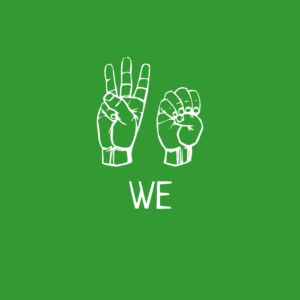 A green background with the letter W and E in Asl fingerspelling to create the word we